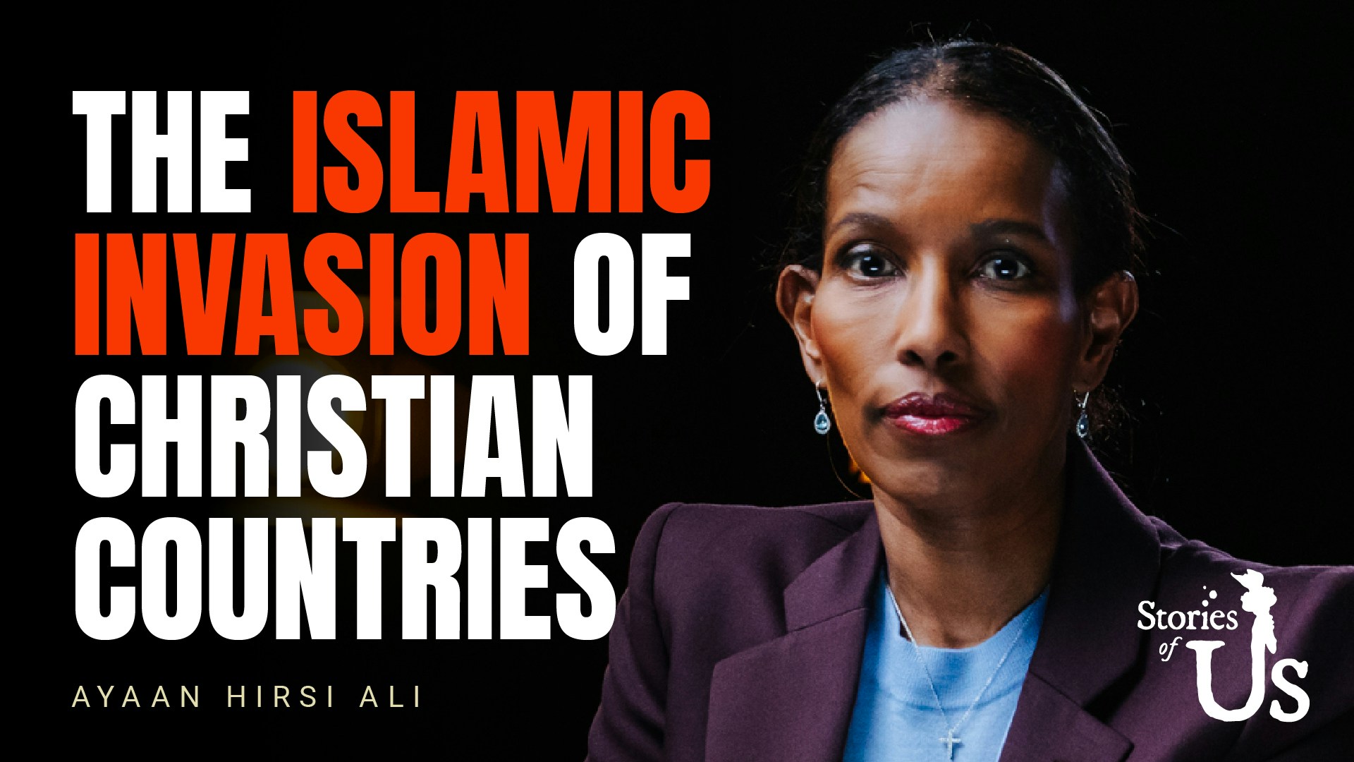 Ayaan Hirsi Ali: The Islamic Invasion of Christian Countries