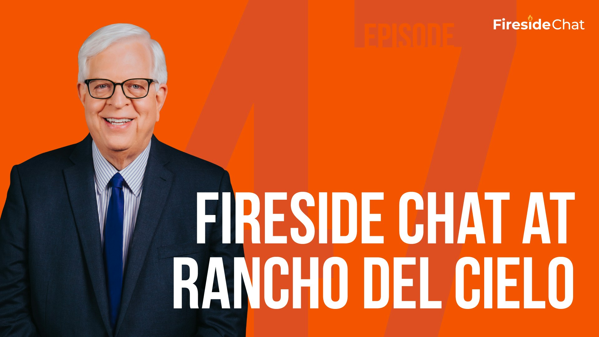 Fireside Chat Ep. 47 - Fireside Chat at Rancho del Cielo