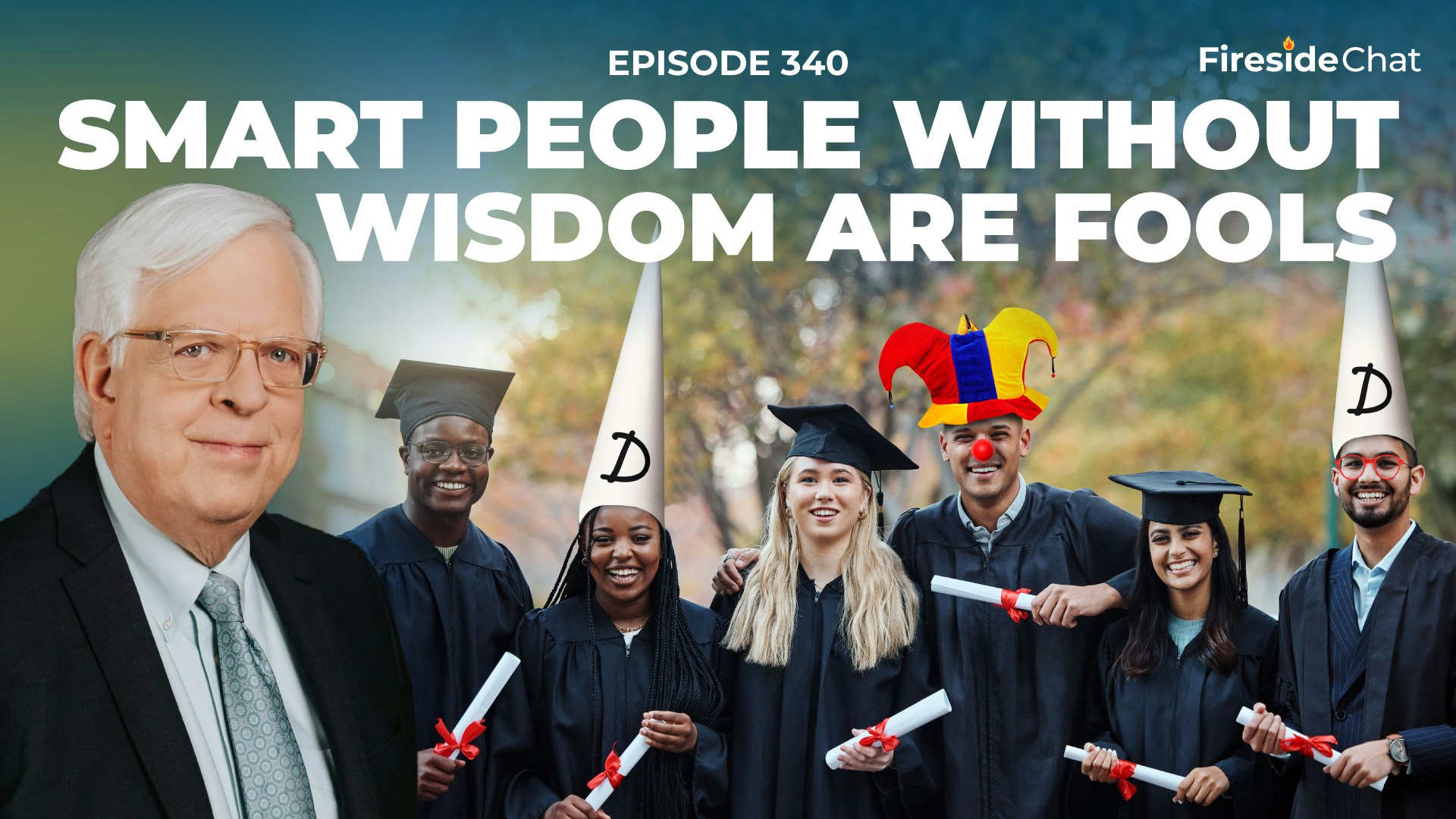 Ep. 340 — Smart People without Wisdom Are Fools