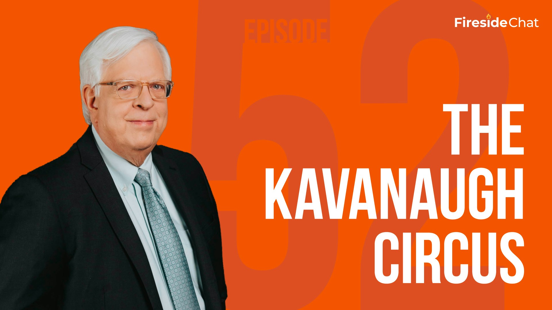 Fireside Chat Ep. 52 - The Kavanaugh Circus