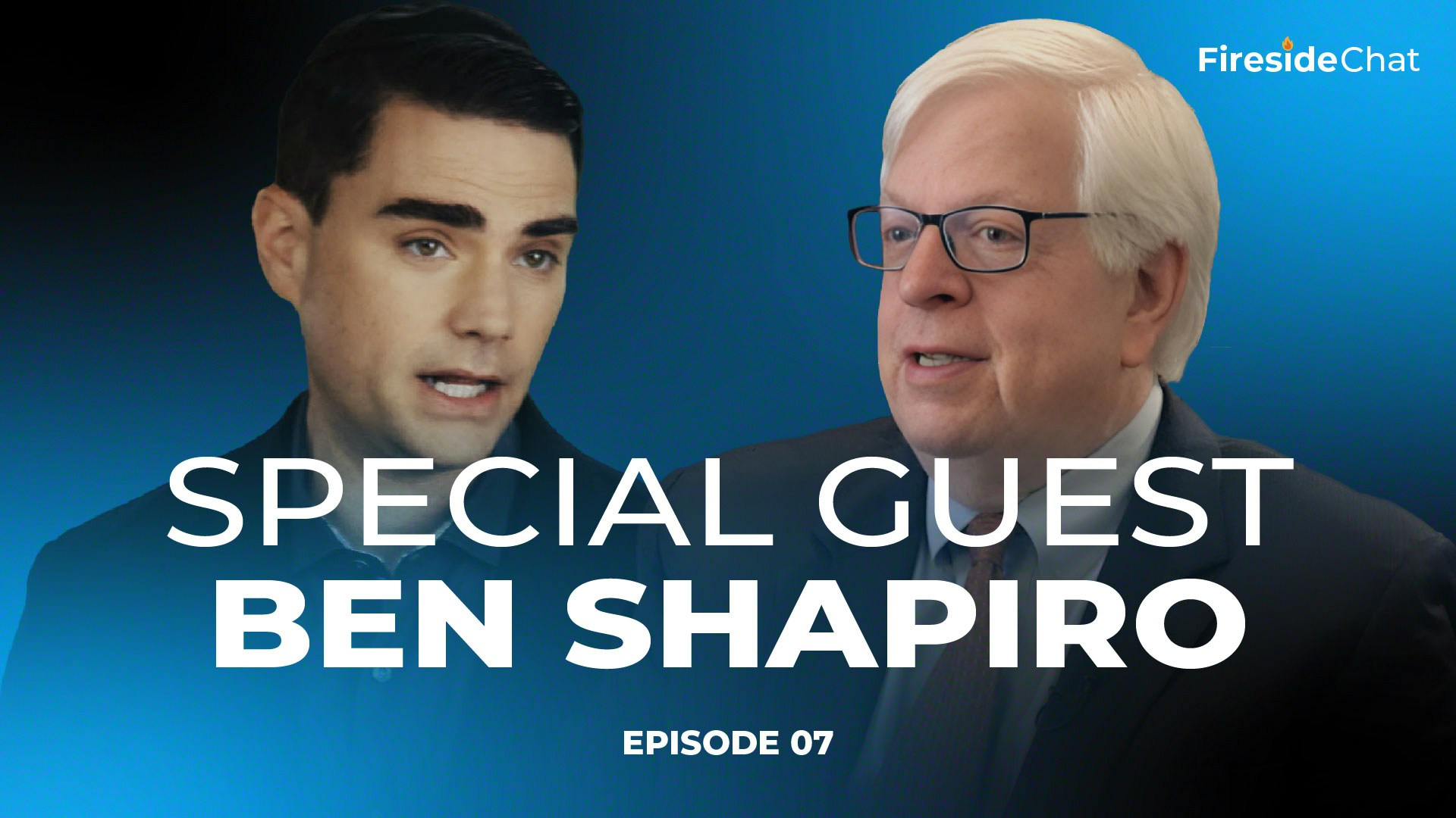 Fireside Chat Ep. 7 - Special Guest Ben Shapiro
