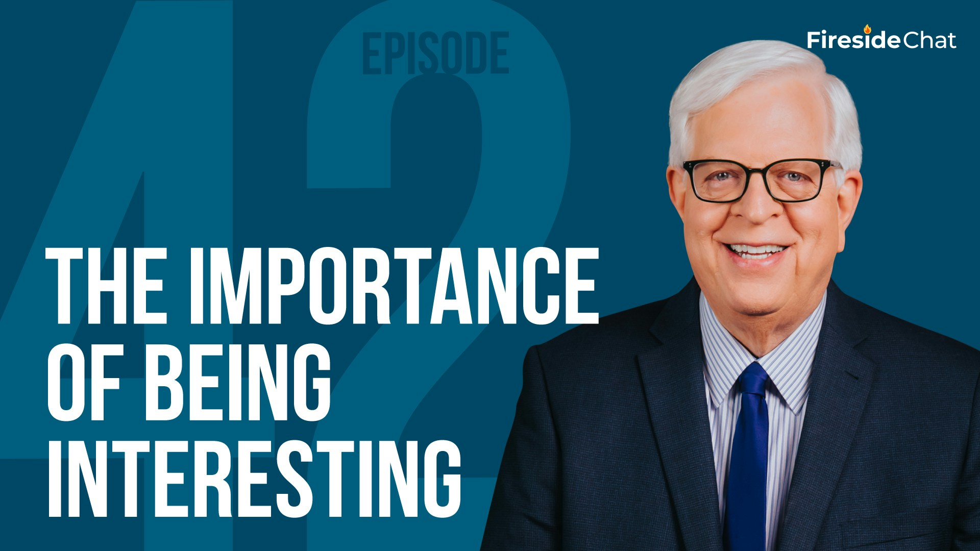 Fireside Chat Ep. 42 - The Importance of Being Interesting