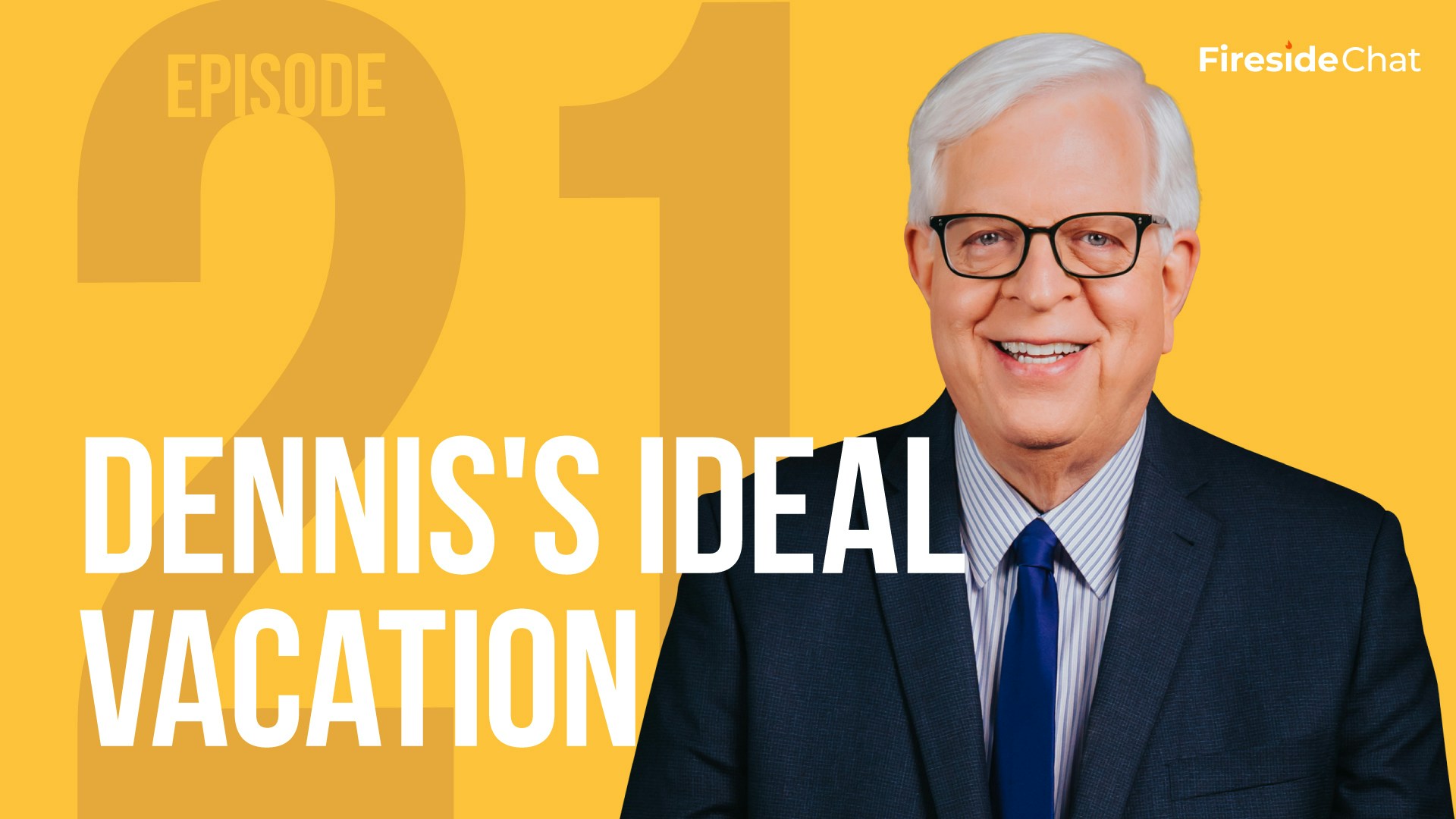 Fireside Chat Ep. 21 - Dennis' Ideal Vacation