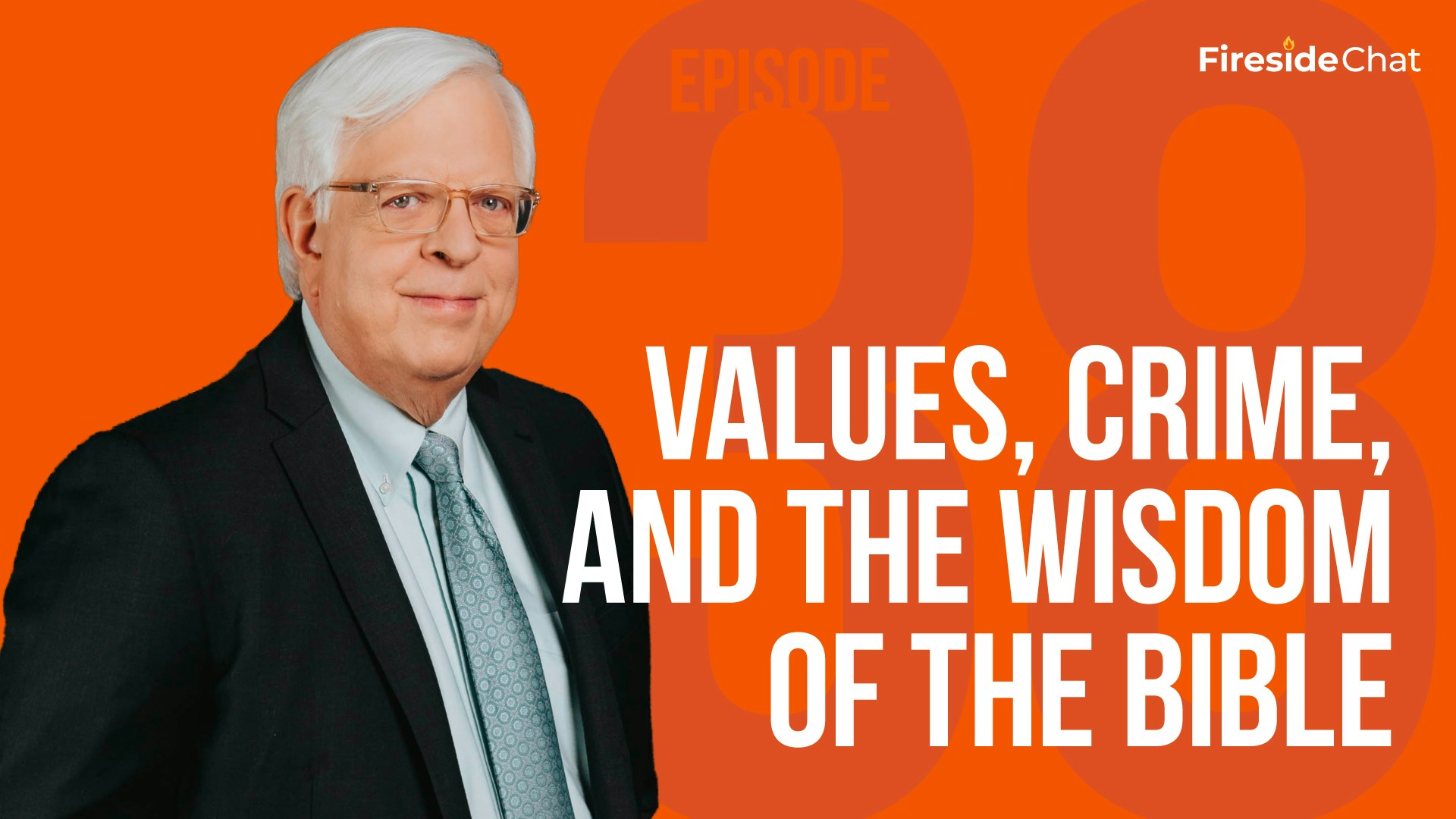 Fireside Chat Ep. 38 - Values, Crime, and the Wisdom of the Bible