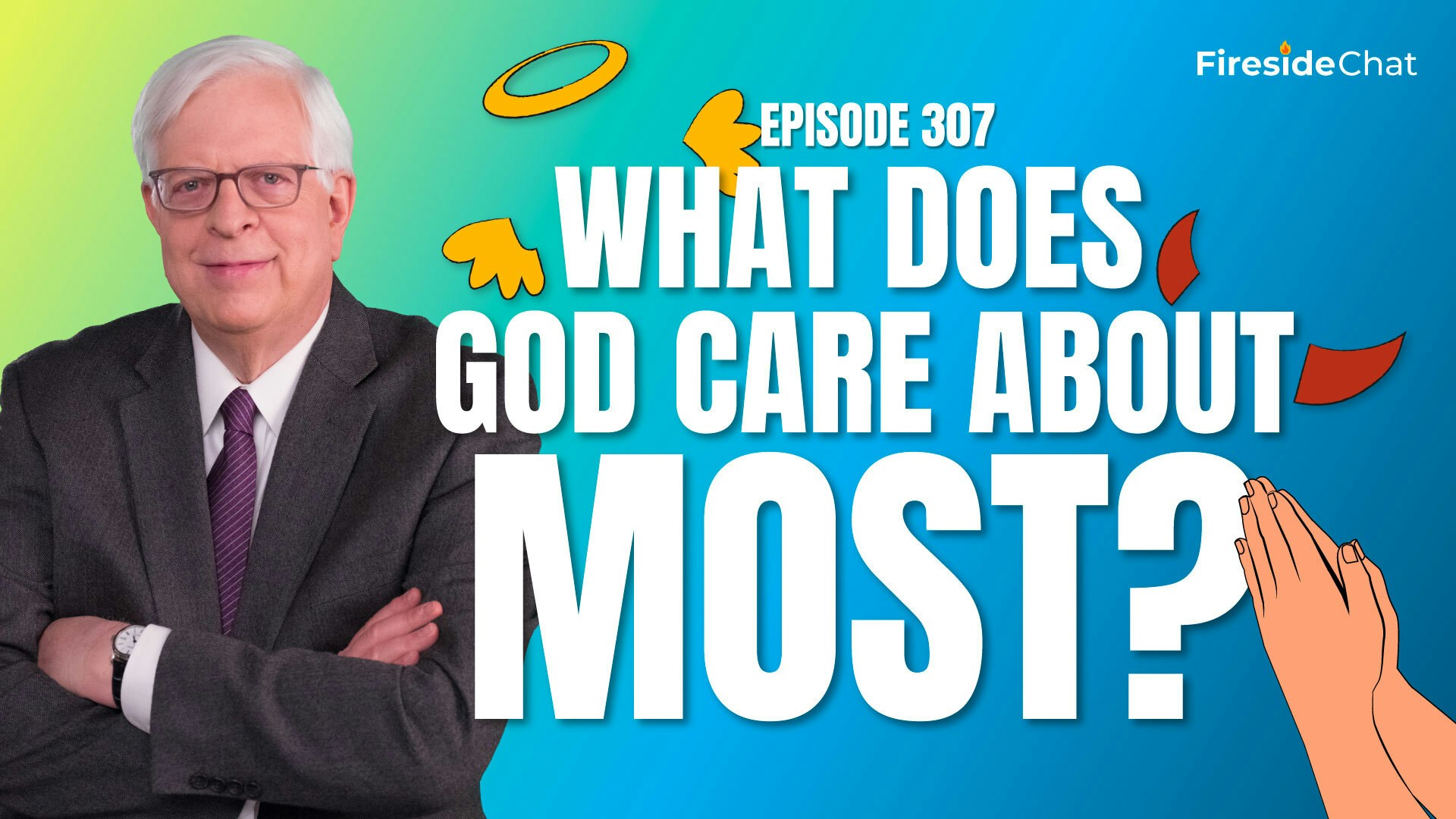 Ep. 307 — What Does God Care about Most?