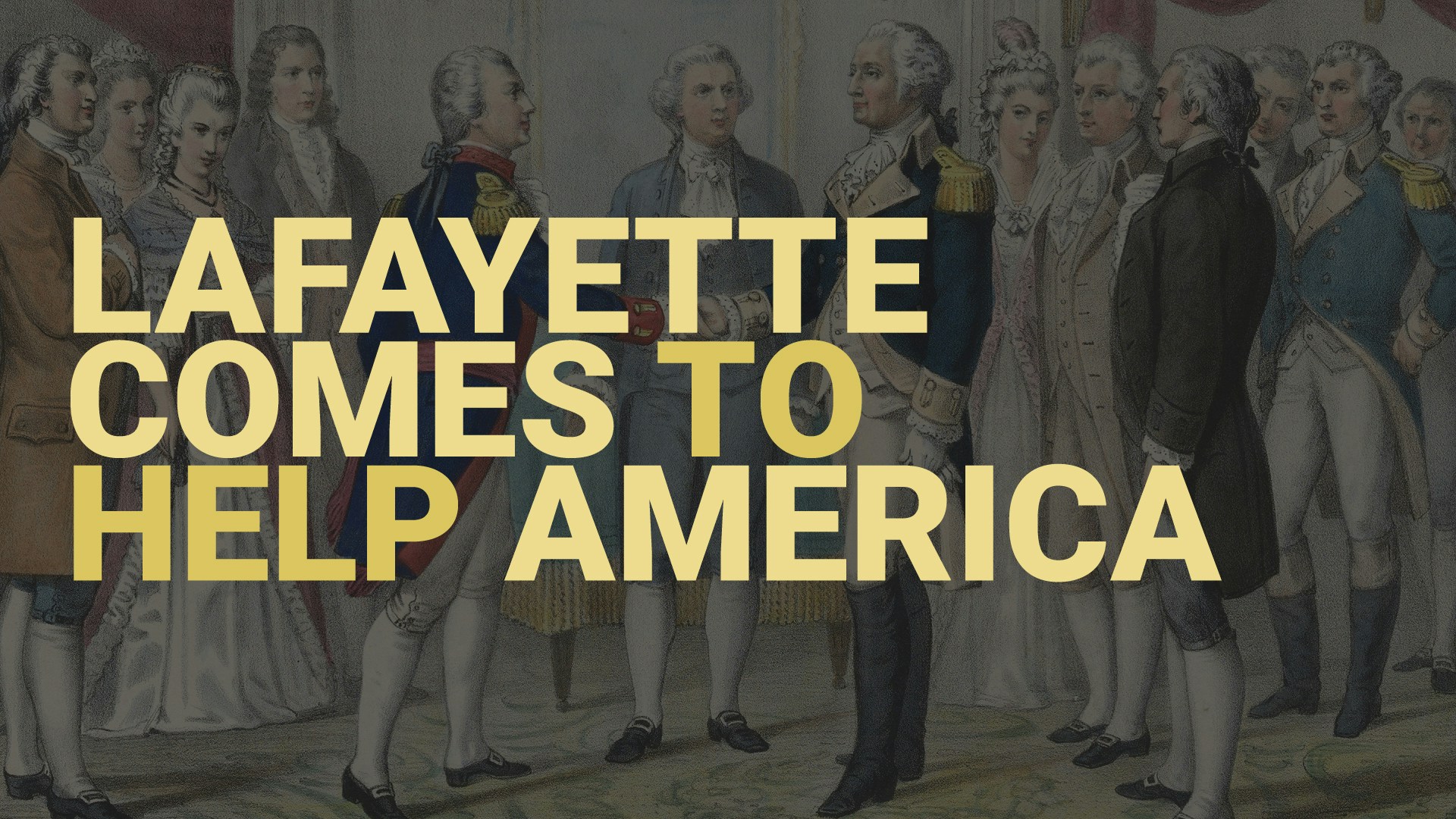 Road to Liberty: Lafayette Comes To Help America