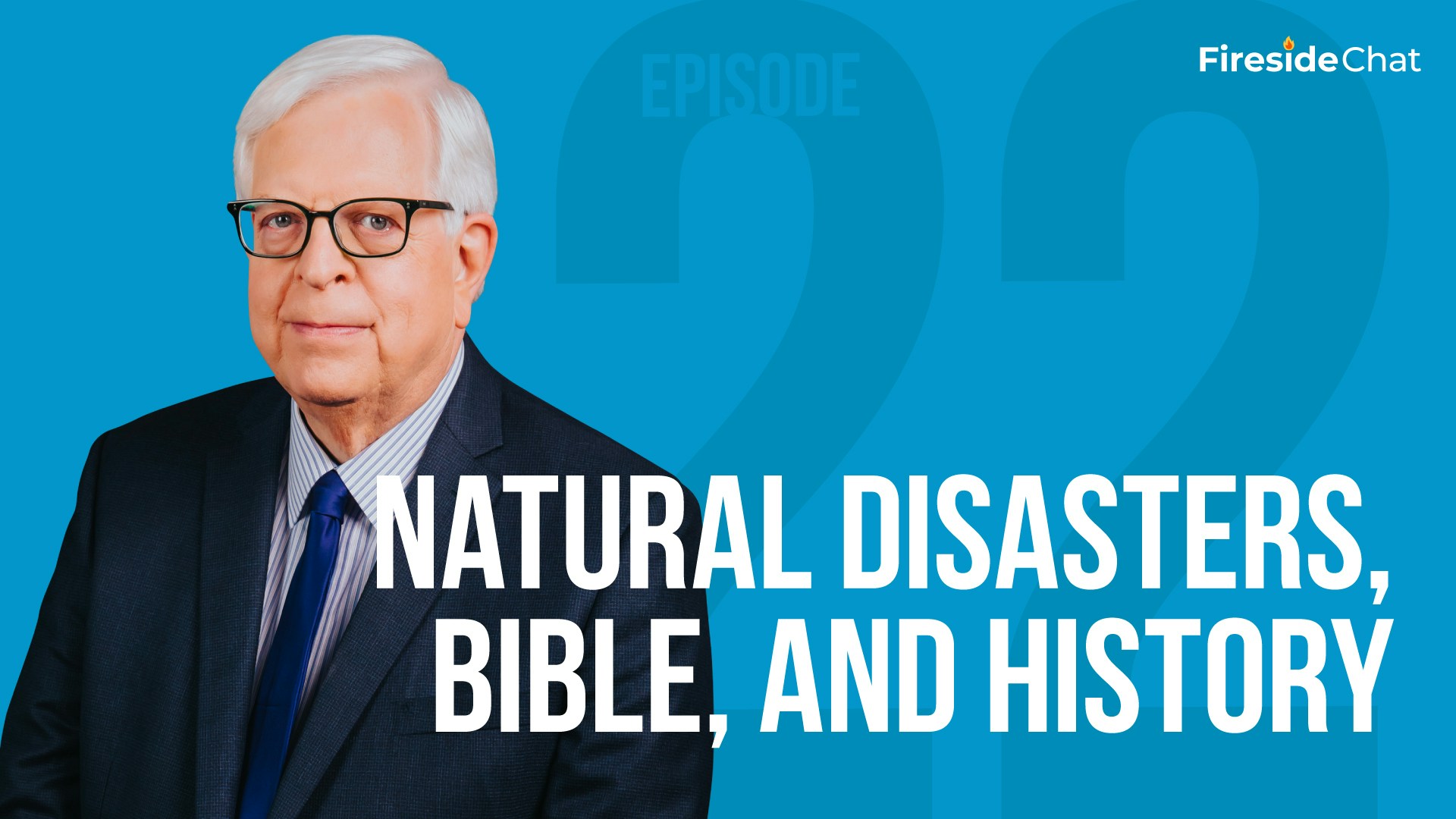 Fireside Chat Ep. 22 - Natural Disasters, Bible, and History