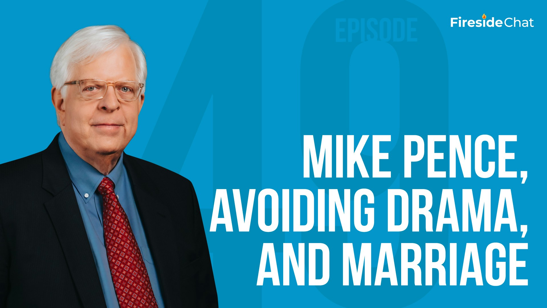 Fireside Chat Ep. 49 - Mike Pence, Avoiding Drama, and Marriage