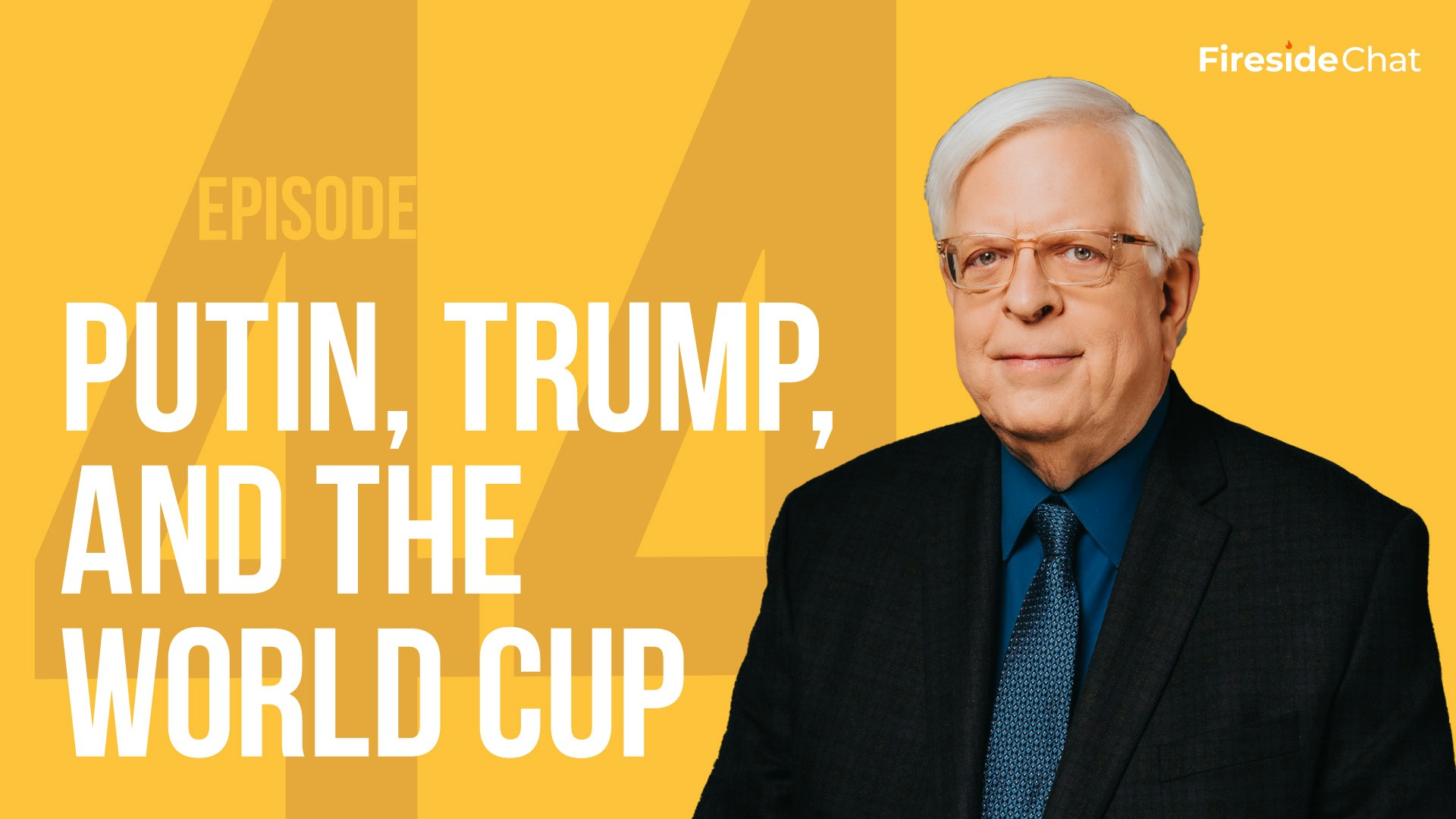 Fireside Chat Ep. 44 - Putin, Trump, and the World Cup