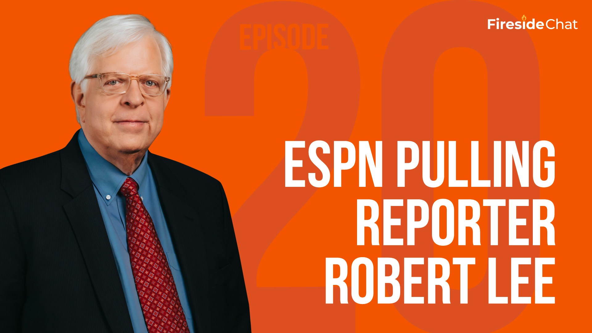 Fireside Chat Ep. 20 - ESPN Pulling Reporter Robert Lee