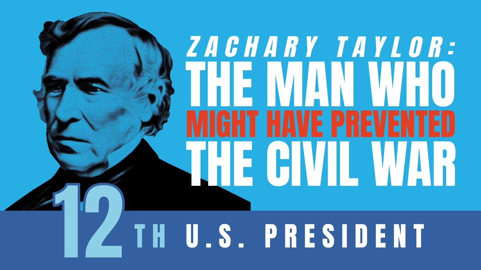Zachary Taylor: The Man Who Might Have Prevented the Civil War