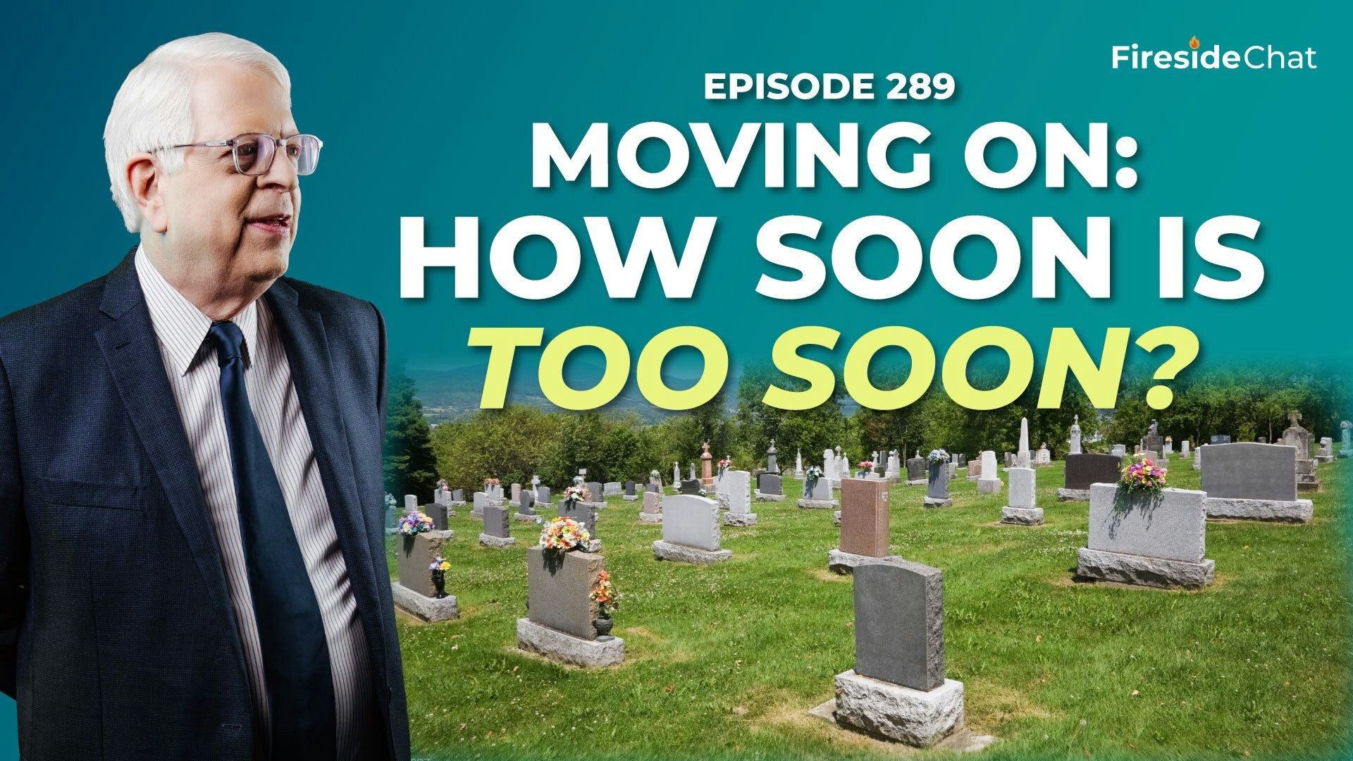 Ep. 289 — Moving On: How Soon Is Too Soon?