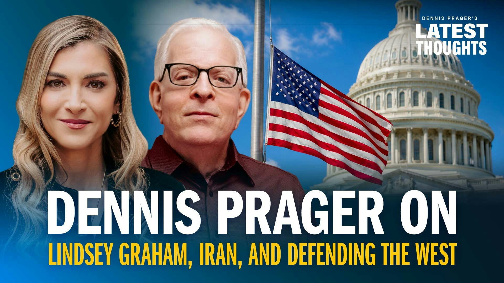 Dennis Prager on Lindsey Graham, Iran, and Defending the West