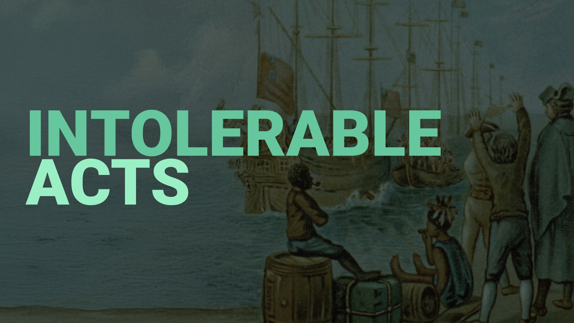 Road to Liberty: Intolerable Acts