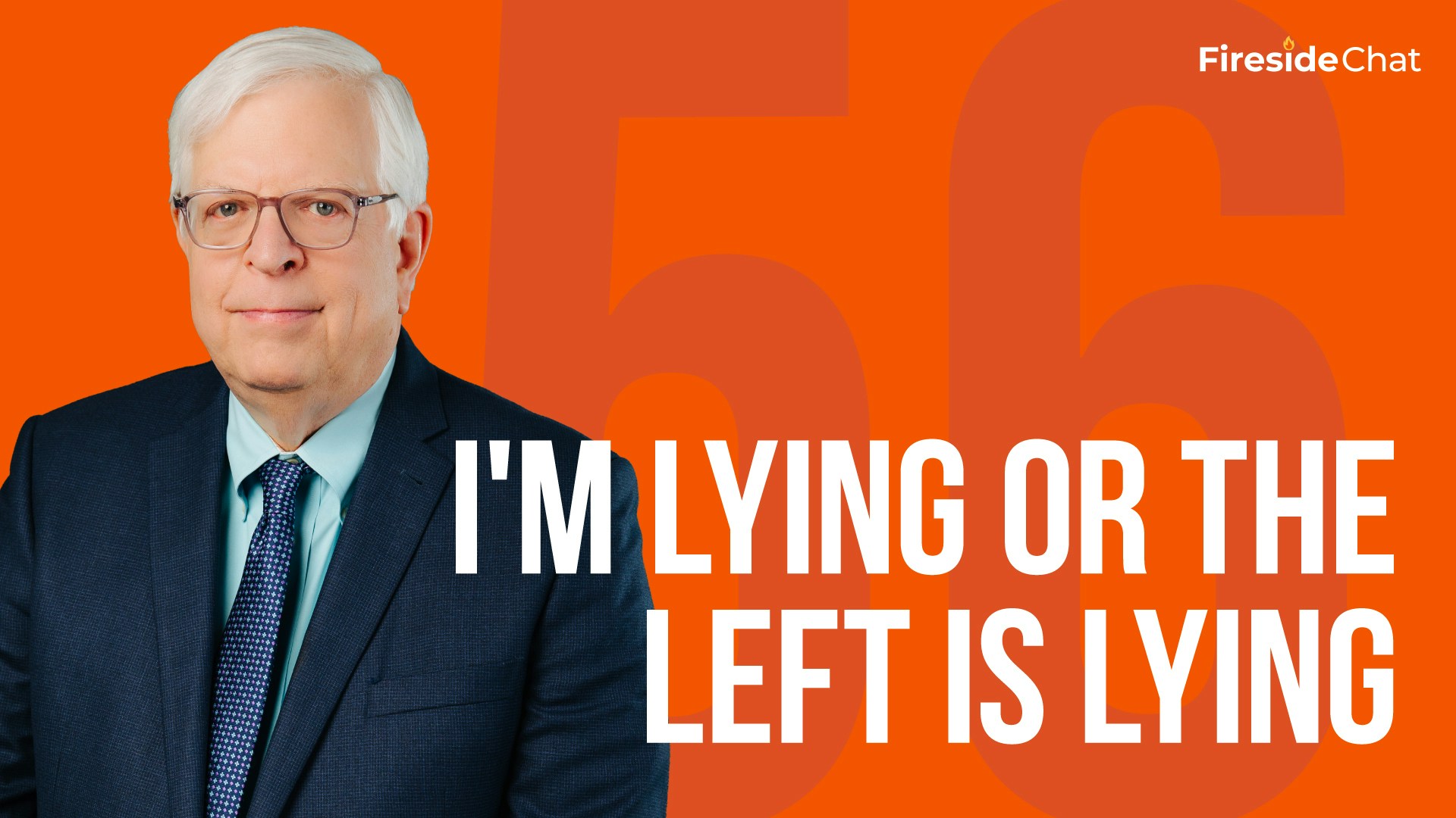 Fireside Chat Ep. 56 - I'm Lying or the Left is Lying