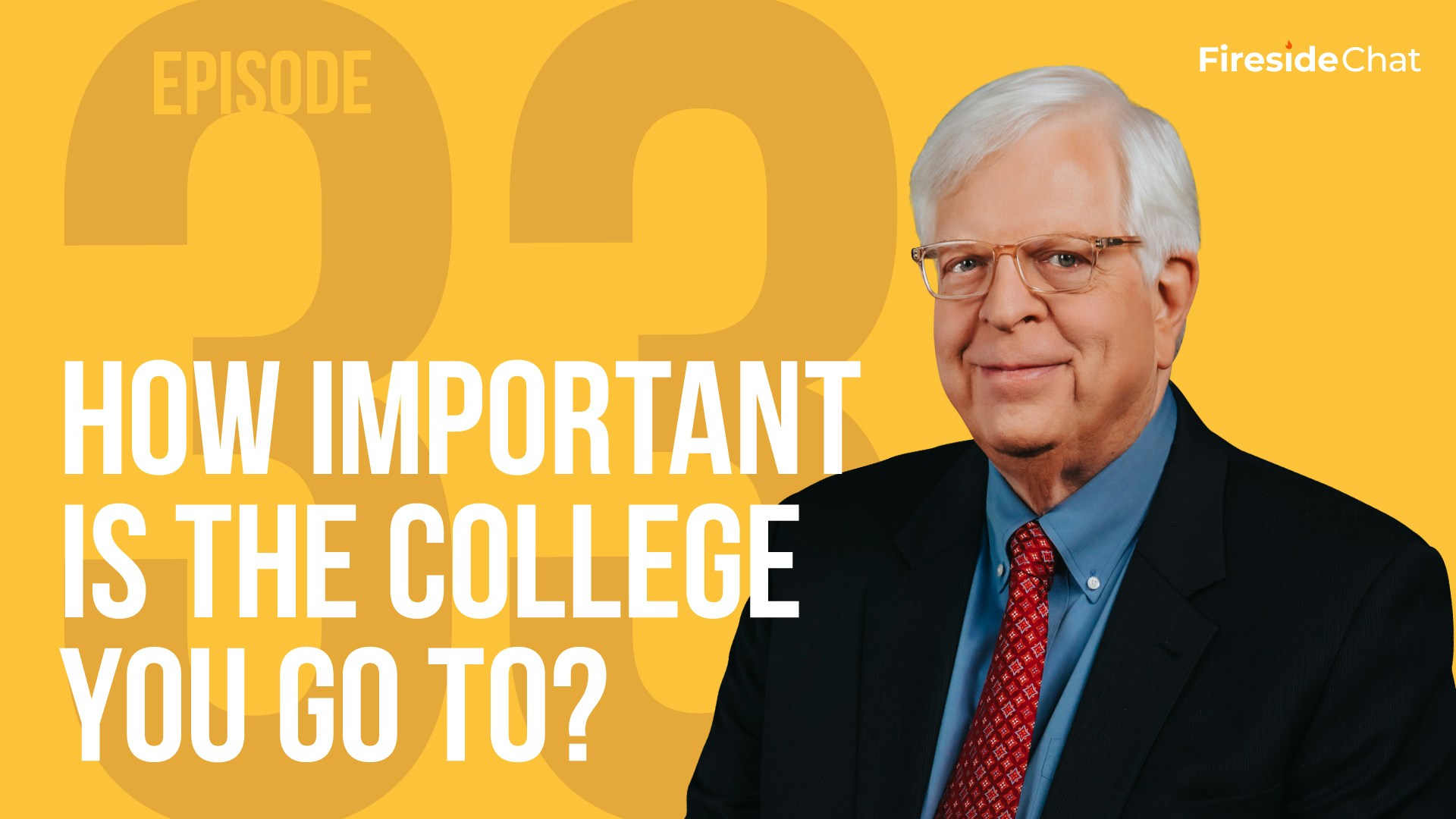 Fireside Chat Ep. 33 - How Important is the College You Go To?
