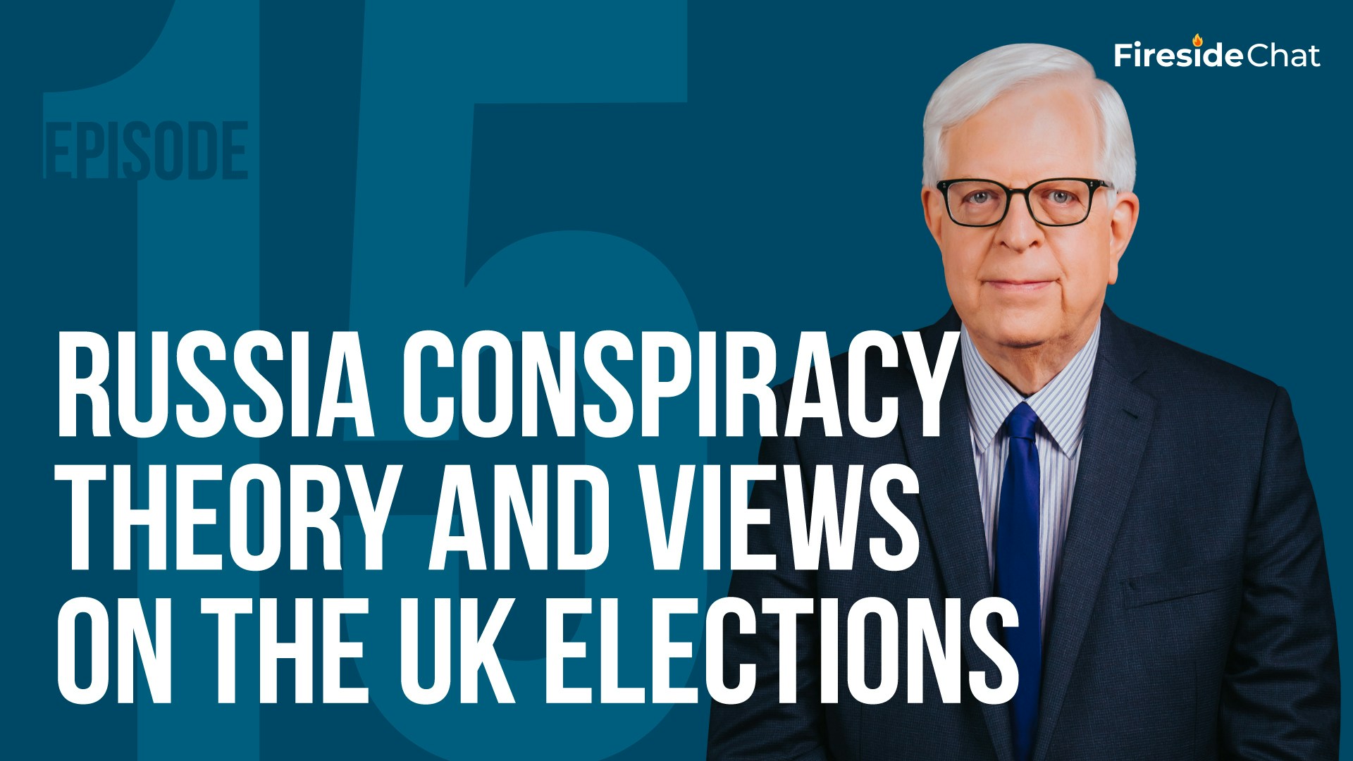 Fireside Chat Ep. 15 - Russia Conspiracy Theory and Views on the UK Elections