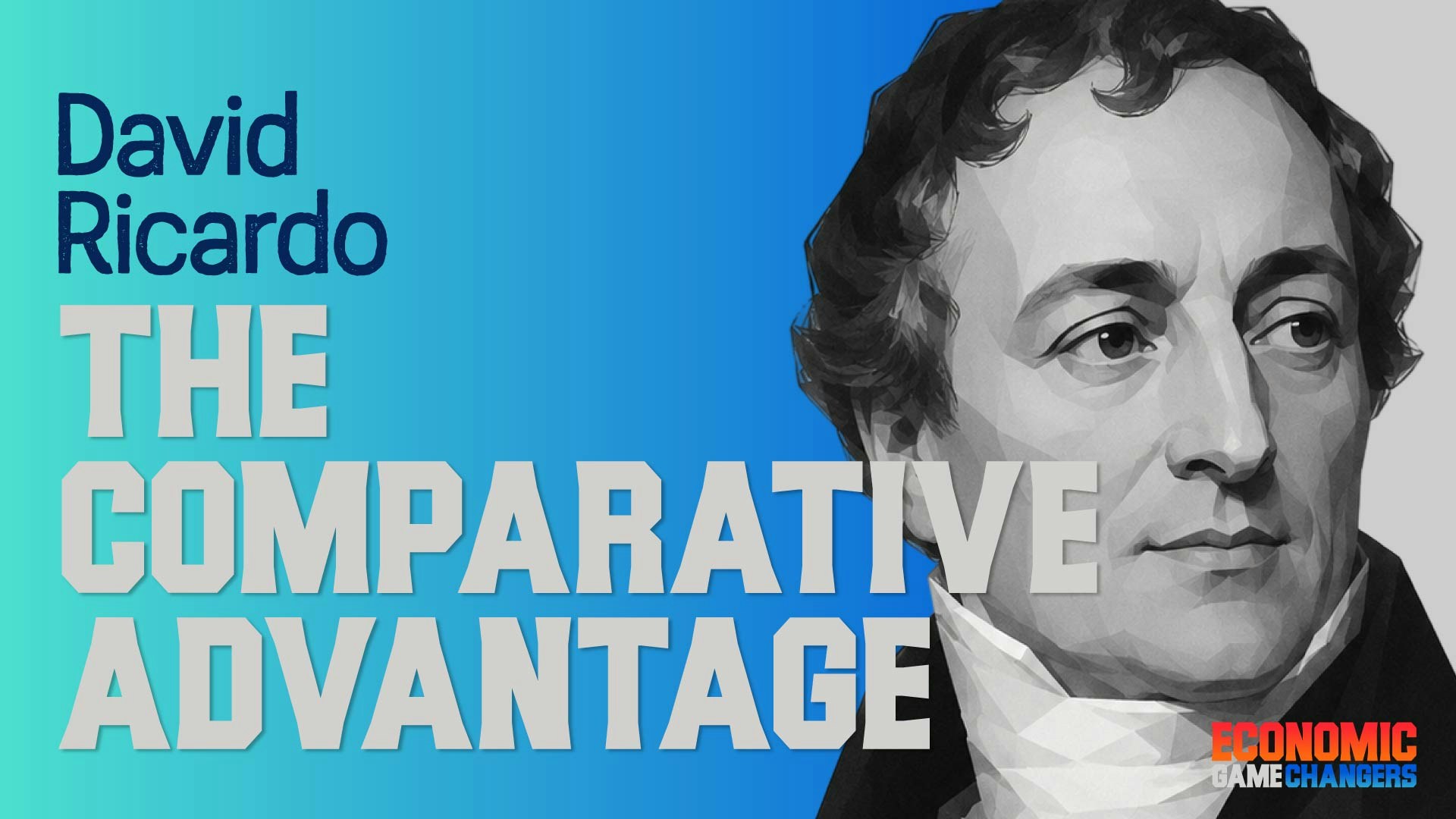 David Ricardo—The Comparative Advantage