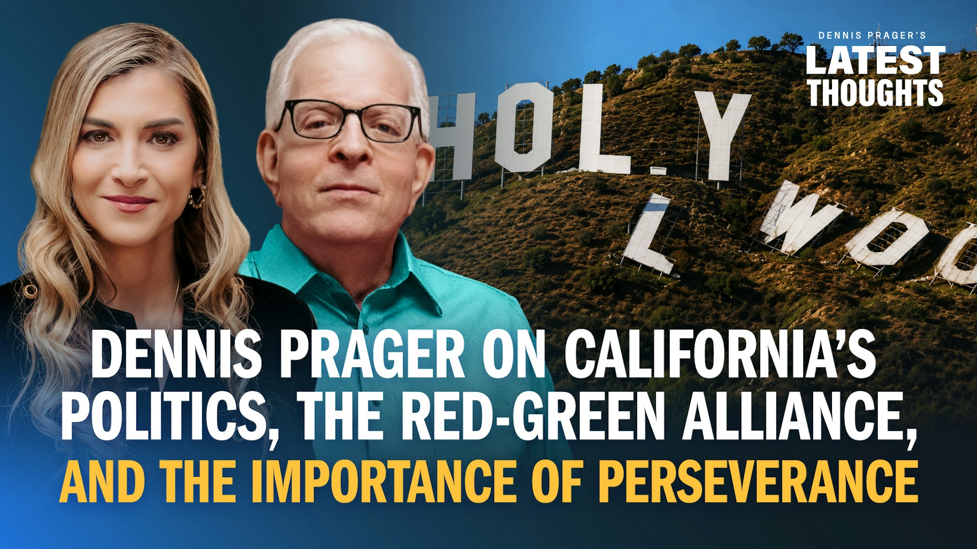 Dennis Prager on California's Politics, the Red-Green Alliance, and the Importance of Perseverance
