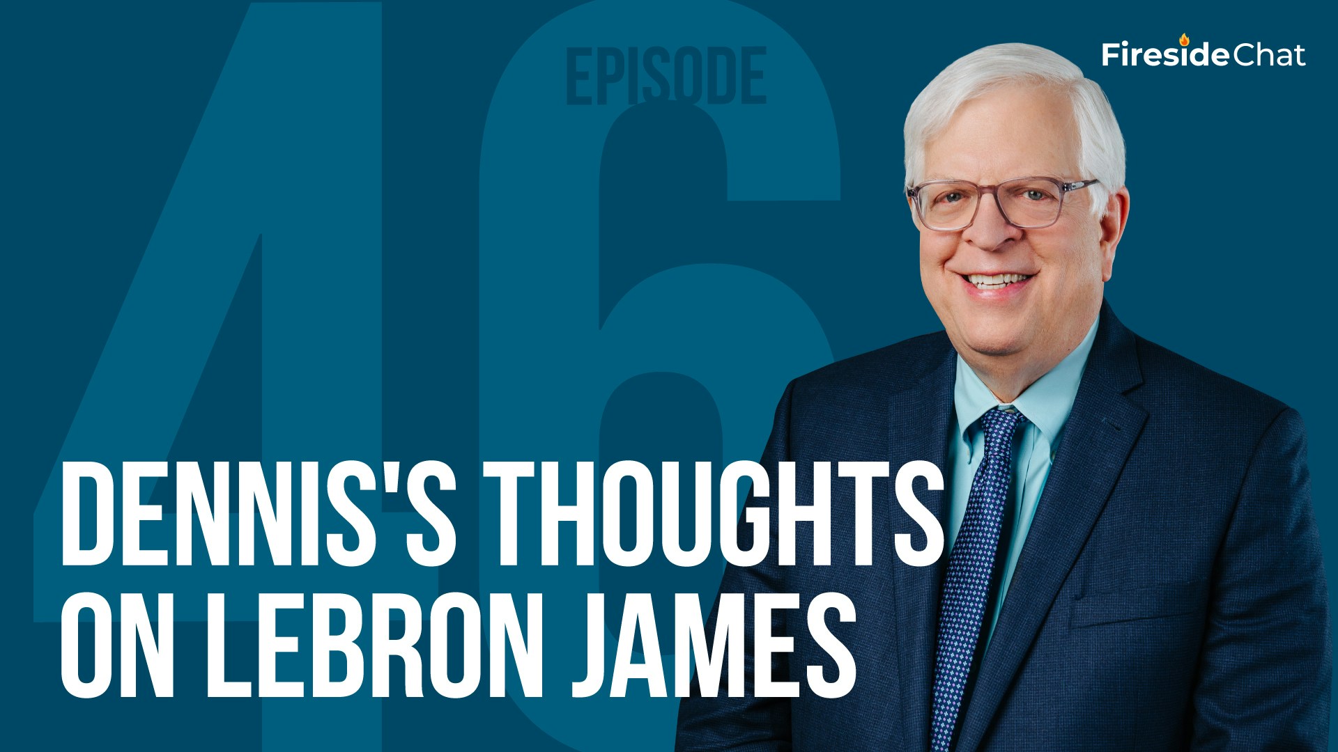 Fireside Chat Ep. 46 - Dennis' Thoughts on LeBron James