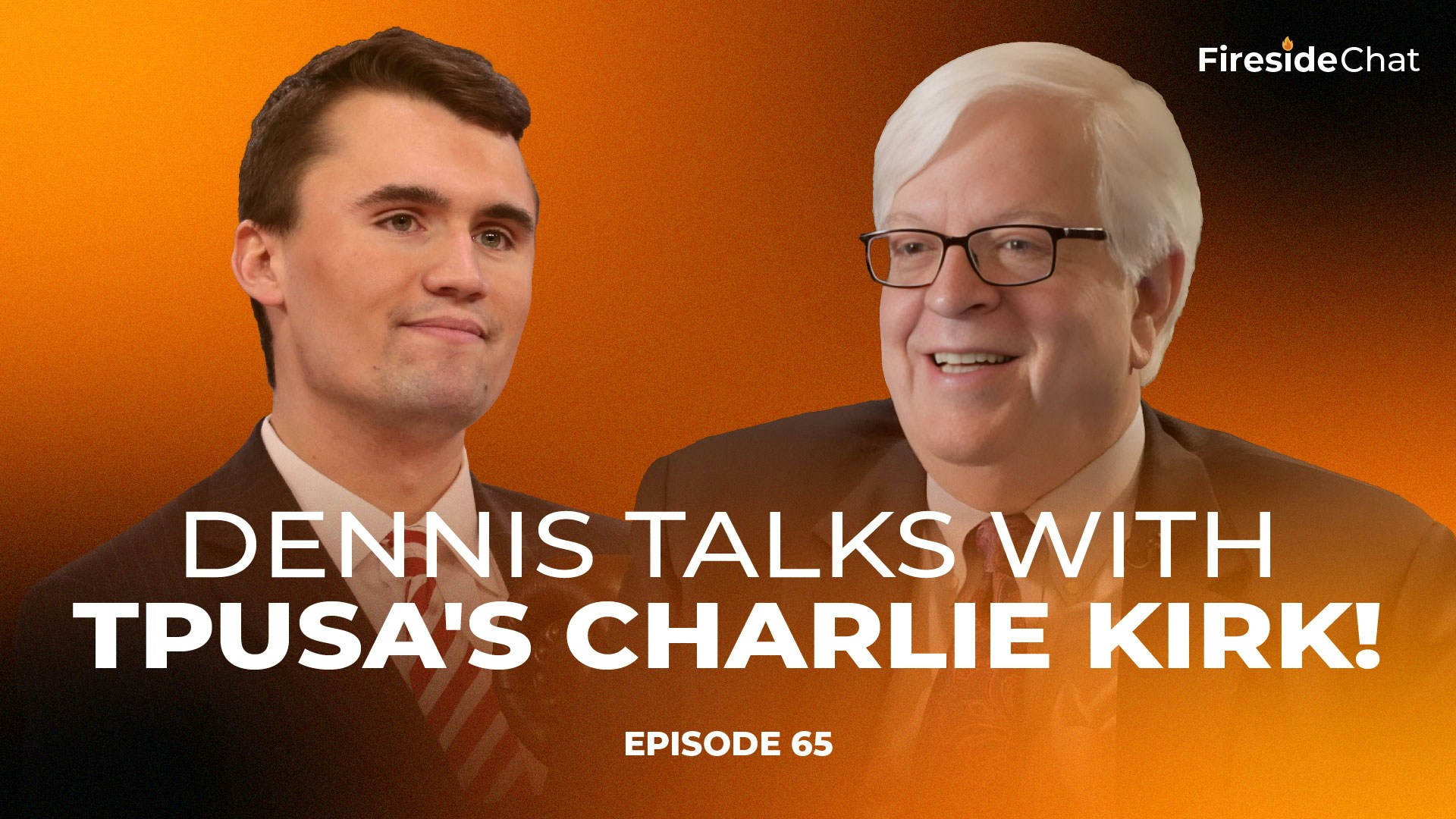 Fireside Chat Ep. 65 - Dennis Talks With TPUSA's Charlie Kirk!