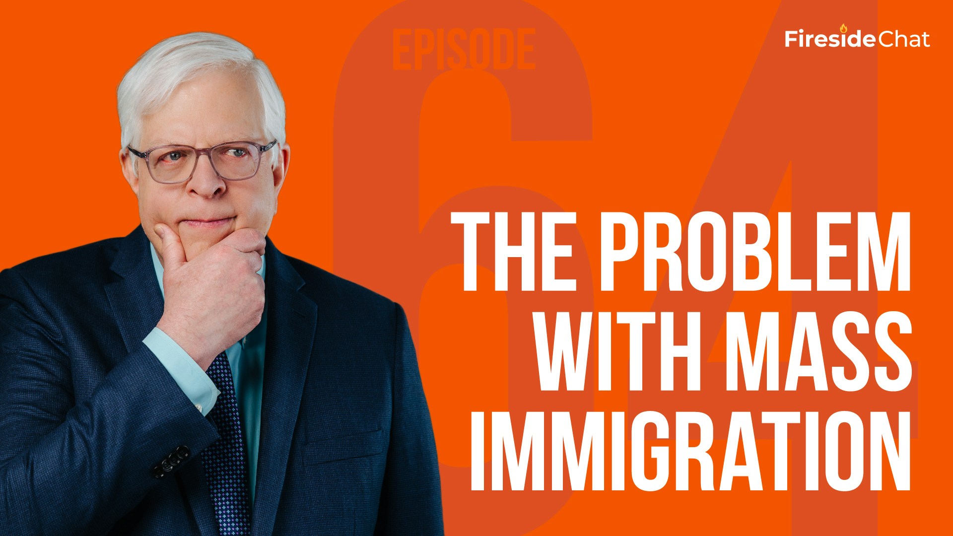 Fireside Chat Ep. 64 - The Problem With Mass Immigration
