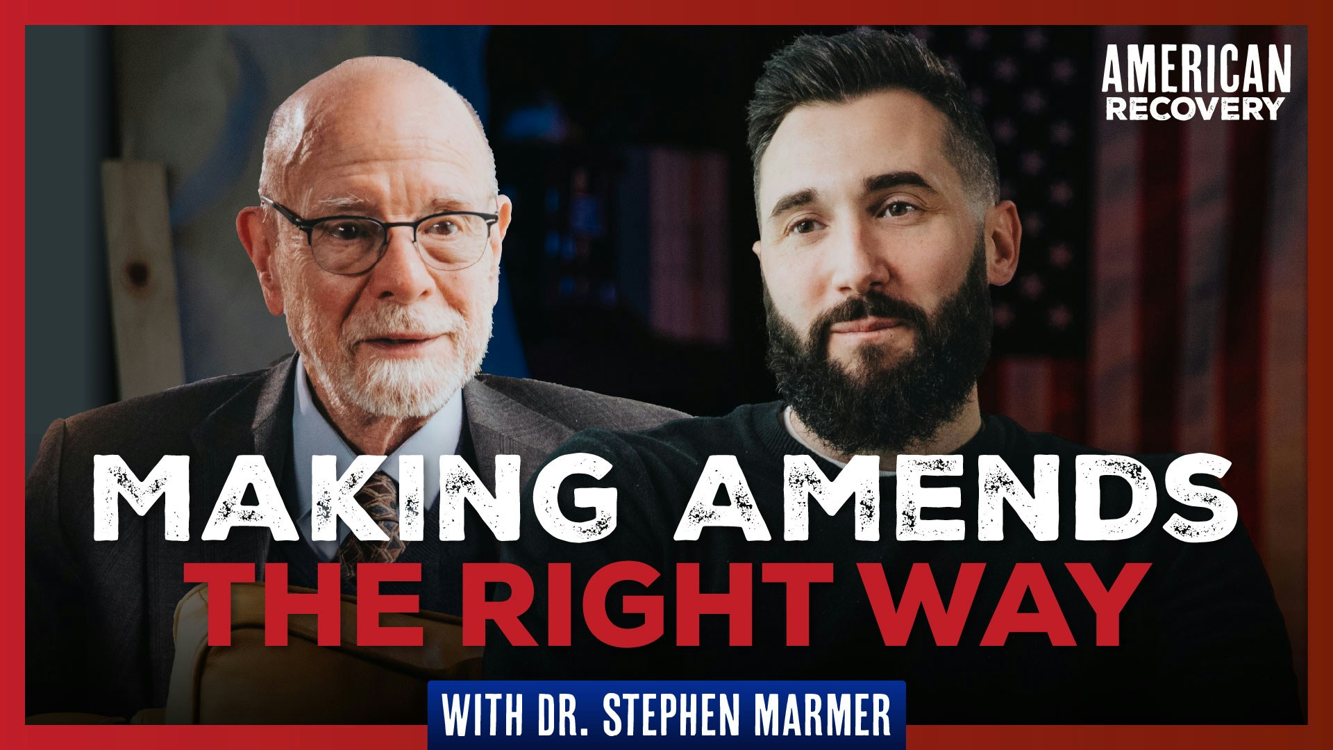Making Amends the Right Way with Dr. Stephen Marmer