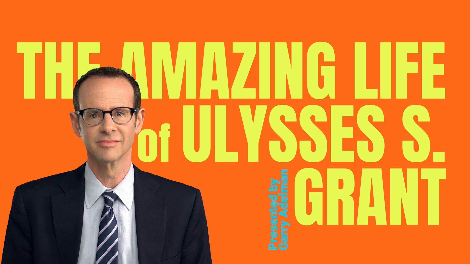 The Amazing Life of Ulysses S. Grant