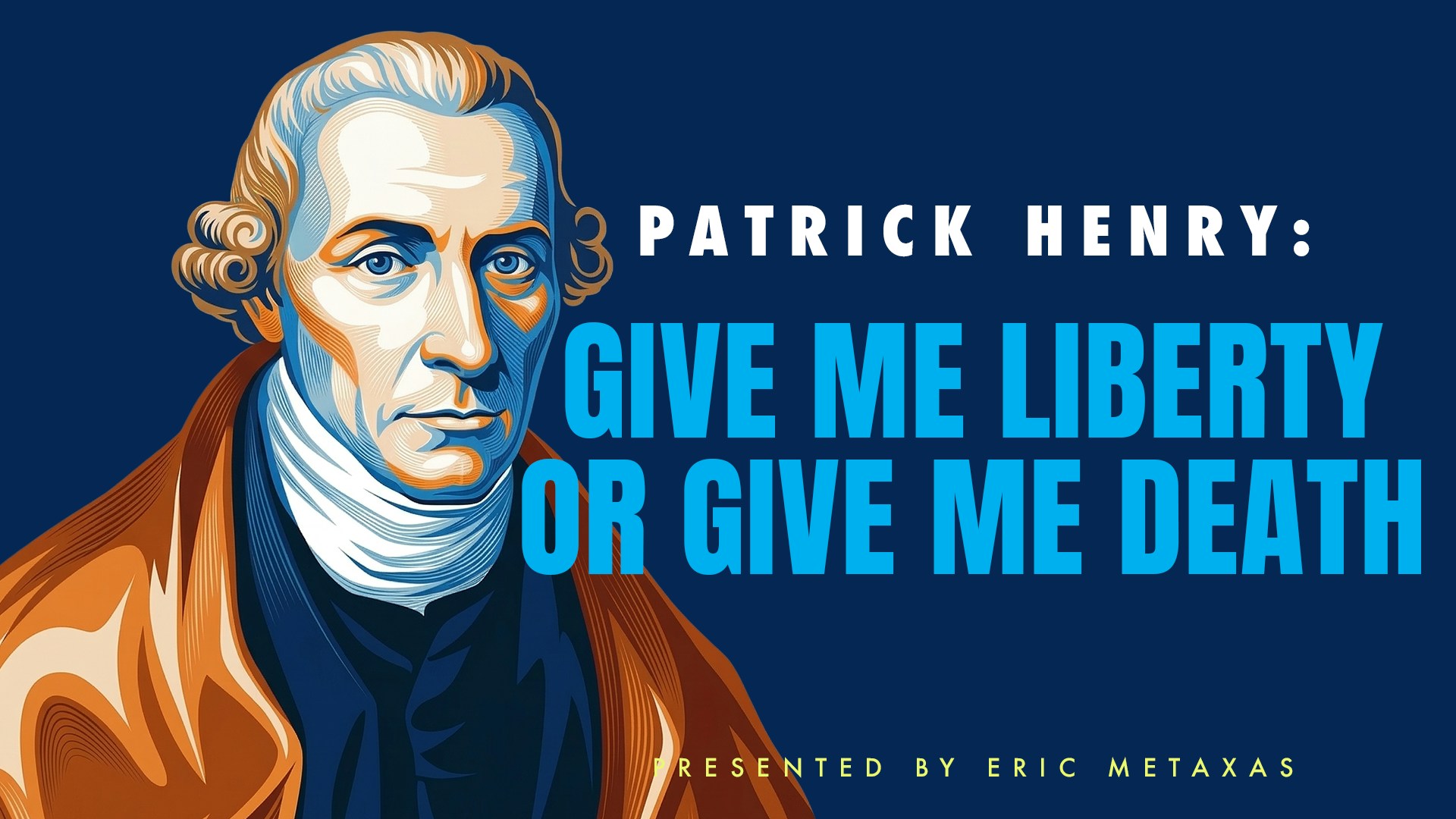 Patrick Henry: Give Me Liberty or Give Me Death