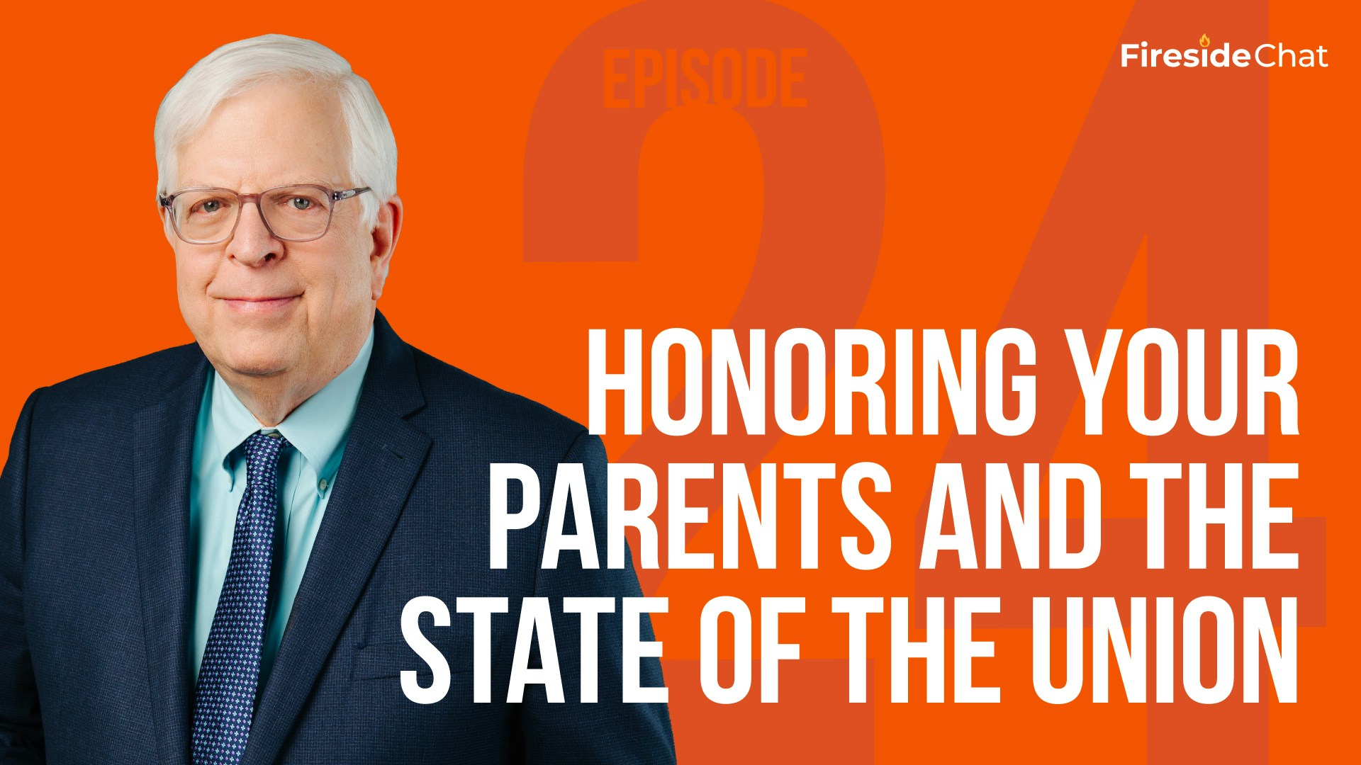 Fireside Chat Ep. 24 - Honoring Your Parents and the State of the Union