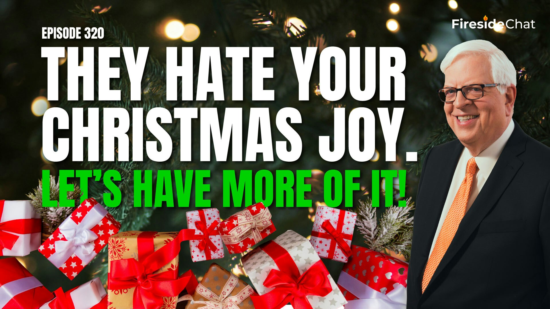 Ep. 320 — They Hate Your Christmas Joy. Let’s Have More of It!