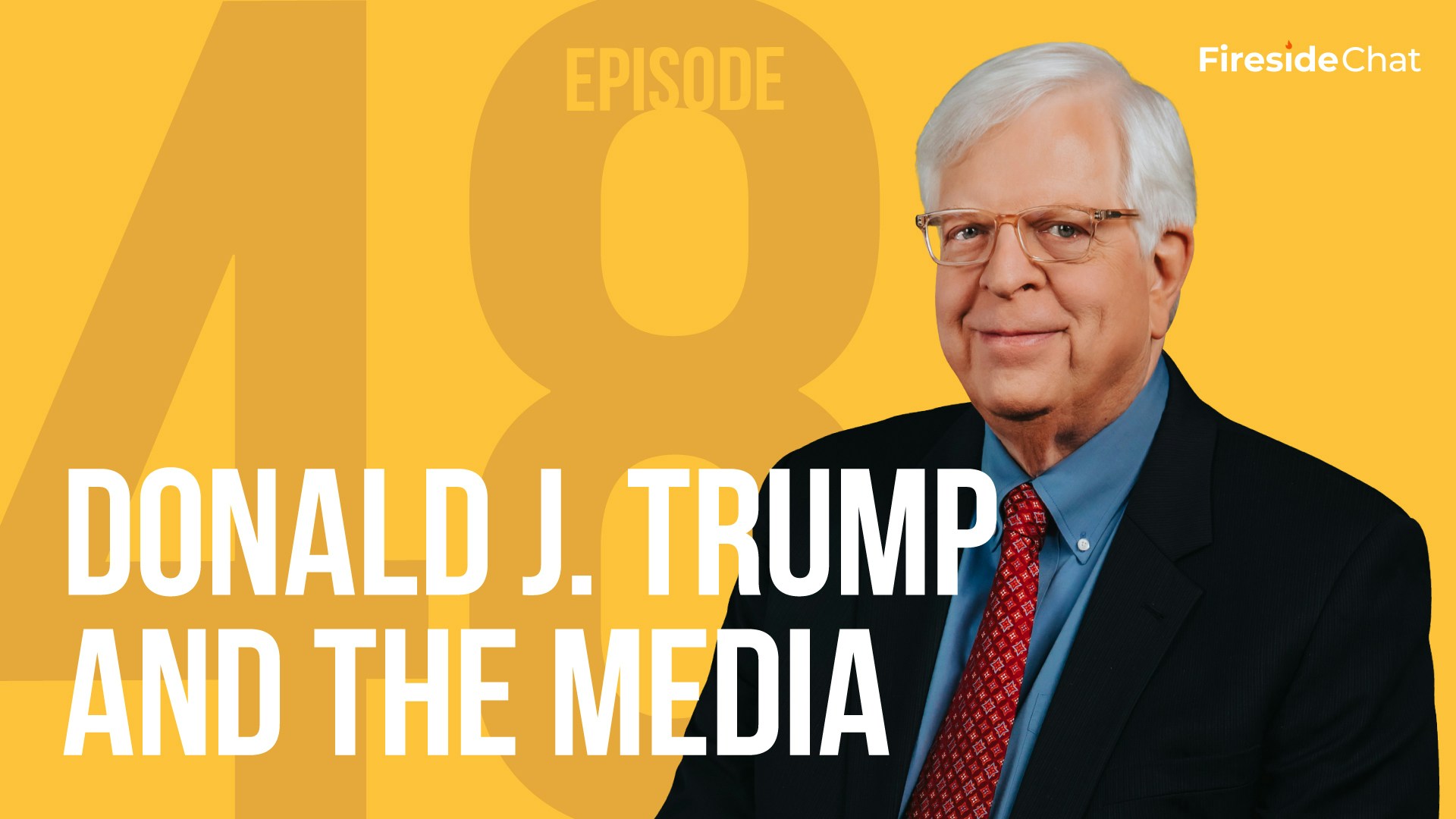 Fireside Chat Ep. 48 - Donald J. Trump and the Media