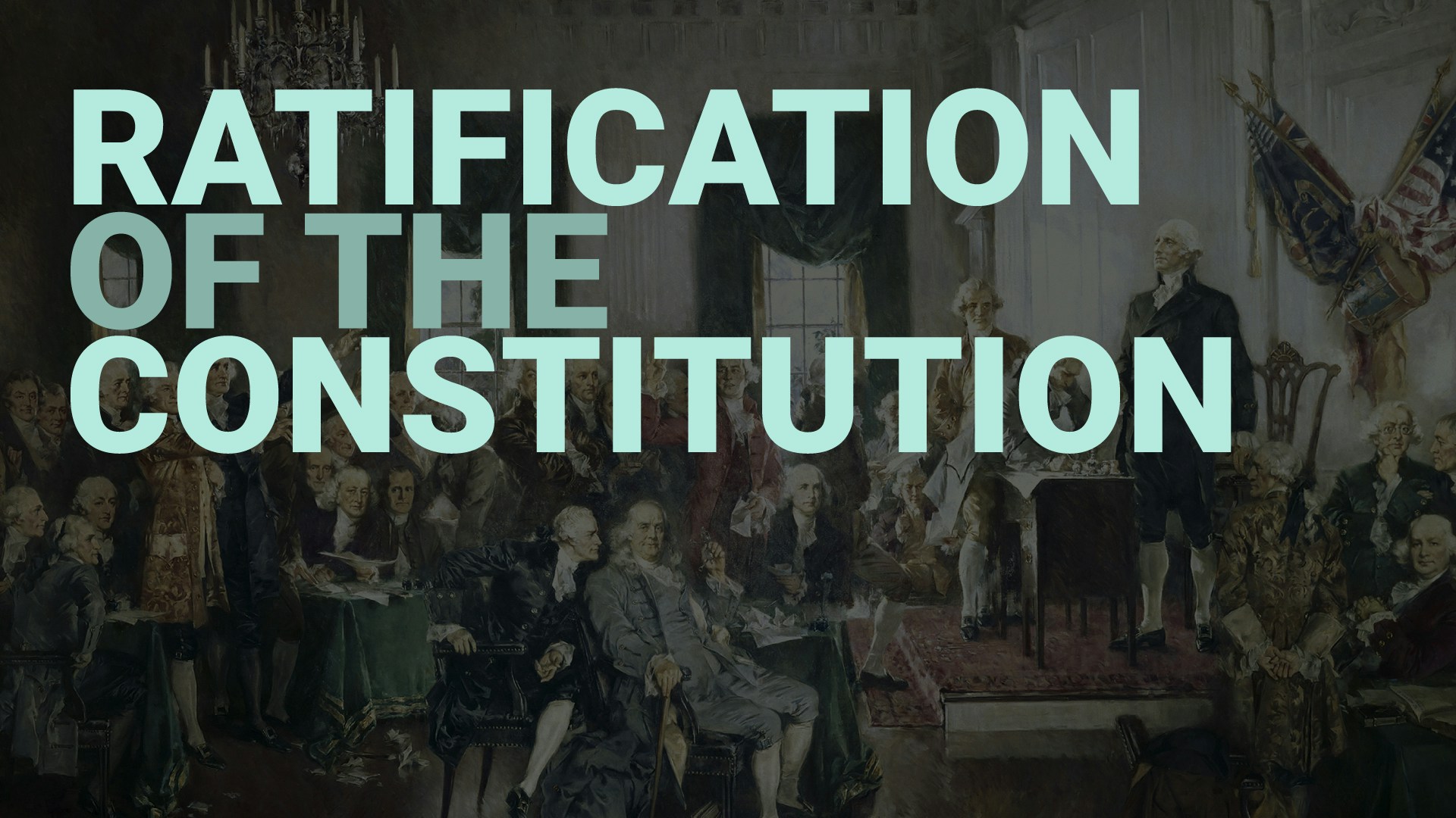 Road to Liberty: Ratification of the Constitution