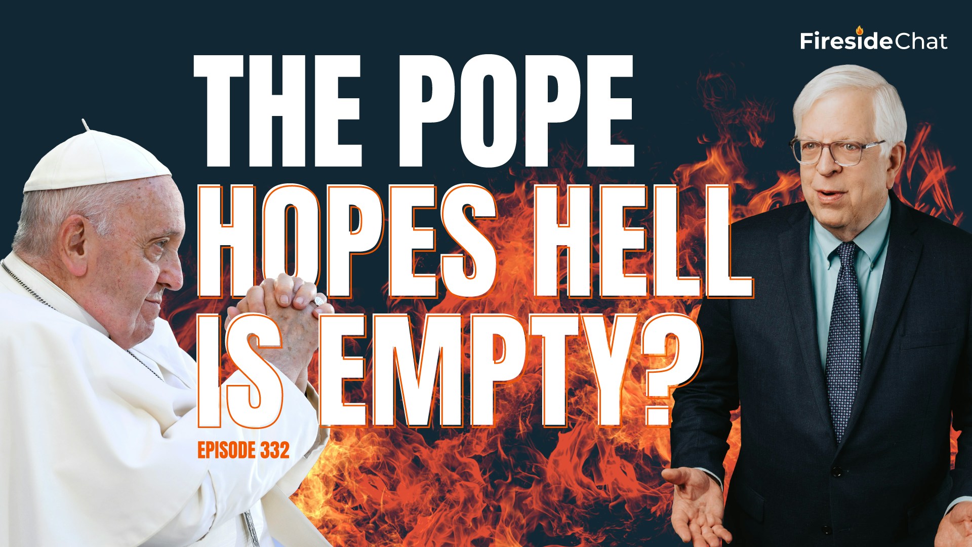 Ep. 332 — The Pope Hopes Hell Is Empty?